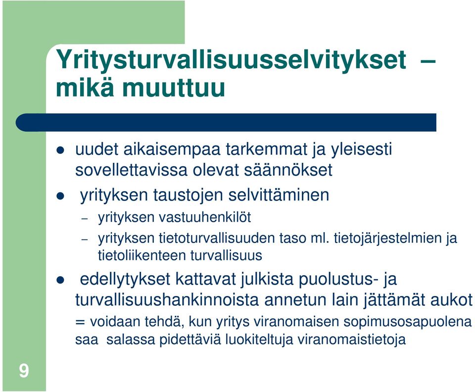 tietojärjestelmien ja tietoliikenteen turvallisuus edellytykset kattavat julkista puolustus- ja