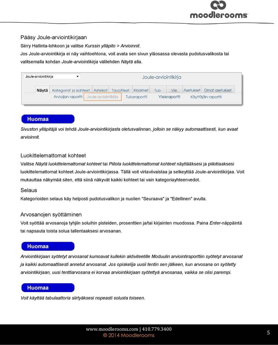 Sivuston ylläpitäjä voi tehdä Joule-arviointikirjasta oletusvalinnan, jolloin se näkyy automaattisesti, kun avaat arvioinnit.