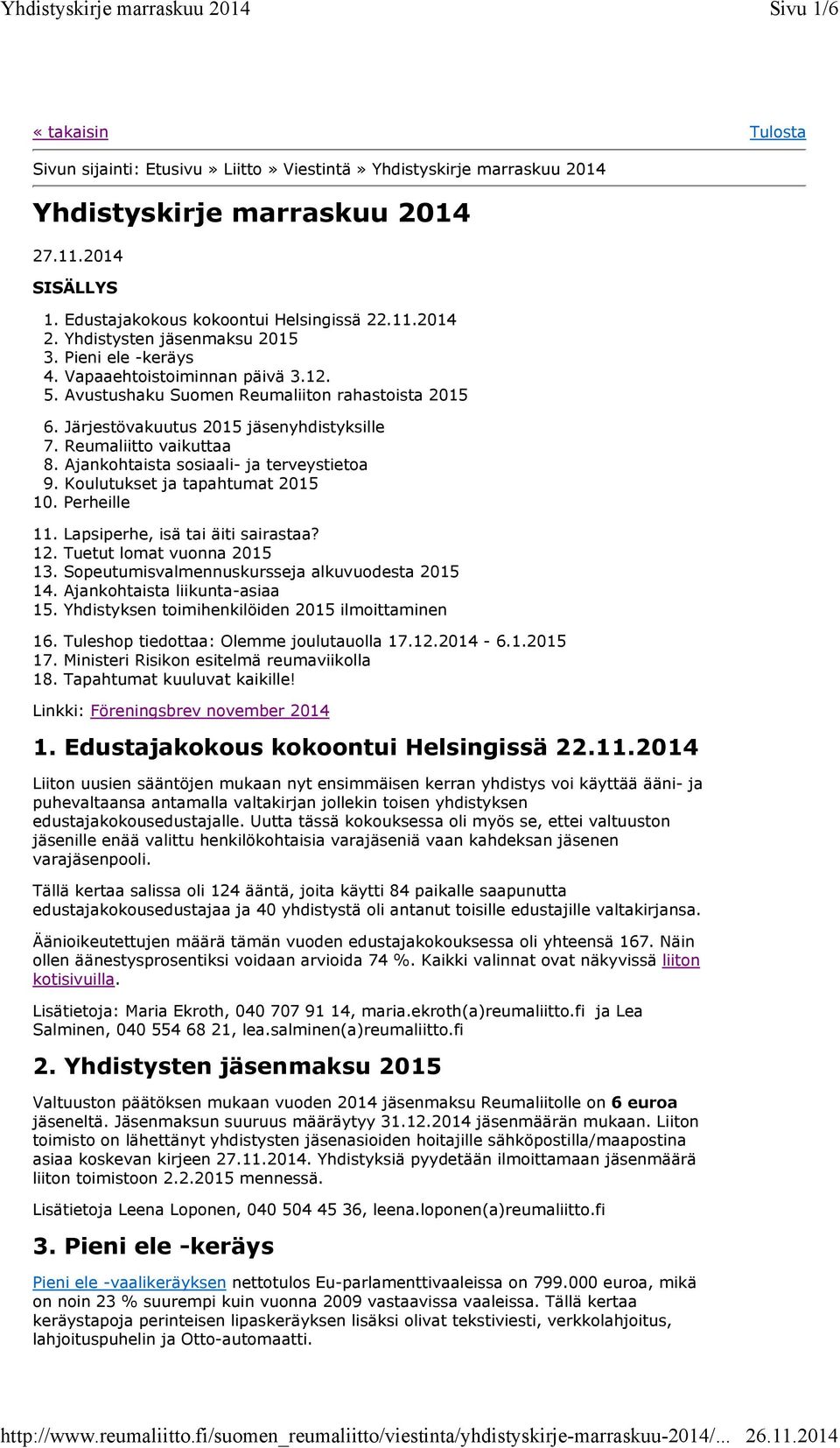 Ajankohtaista sosiaali- ja terveystietoa 9. Koulutukset ja tapahtumat 2015 10. Perheille 11. Lapsiperhe, isä tai äiti sairastaa? 12. Tuetut lomat vuonna 2015 13.