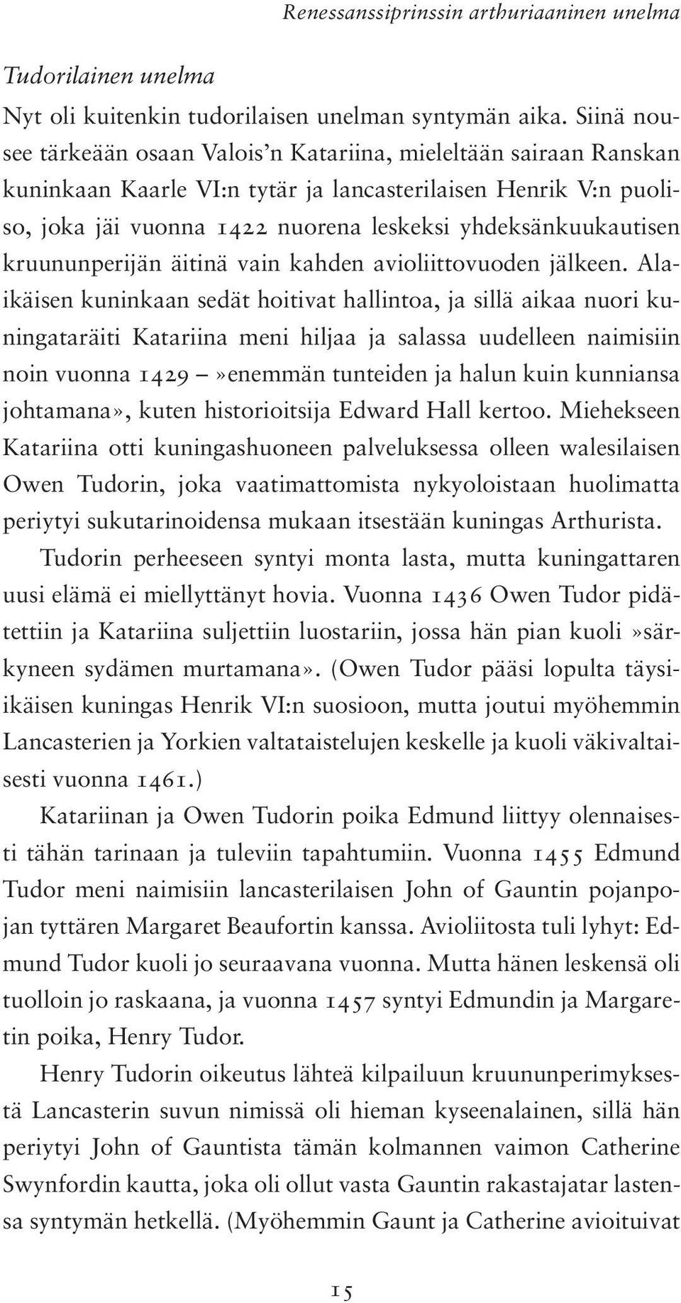 yhdeksänkuukautisen kruununperijän äitinä vain kahden avioliittovuoden jälkeen.