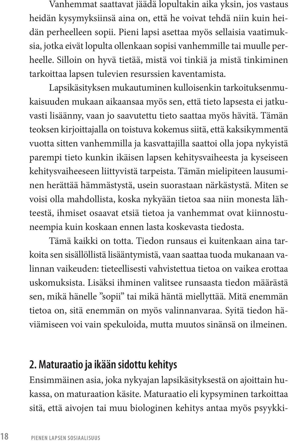 Silloin on hyvä tietää, mistä voi tinkiä ja mistä tinkiminen tarkoittaa lapsen tulevien resurssien kaventamista.