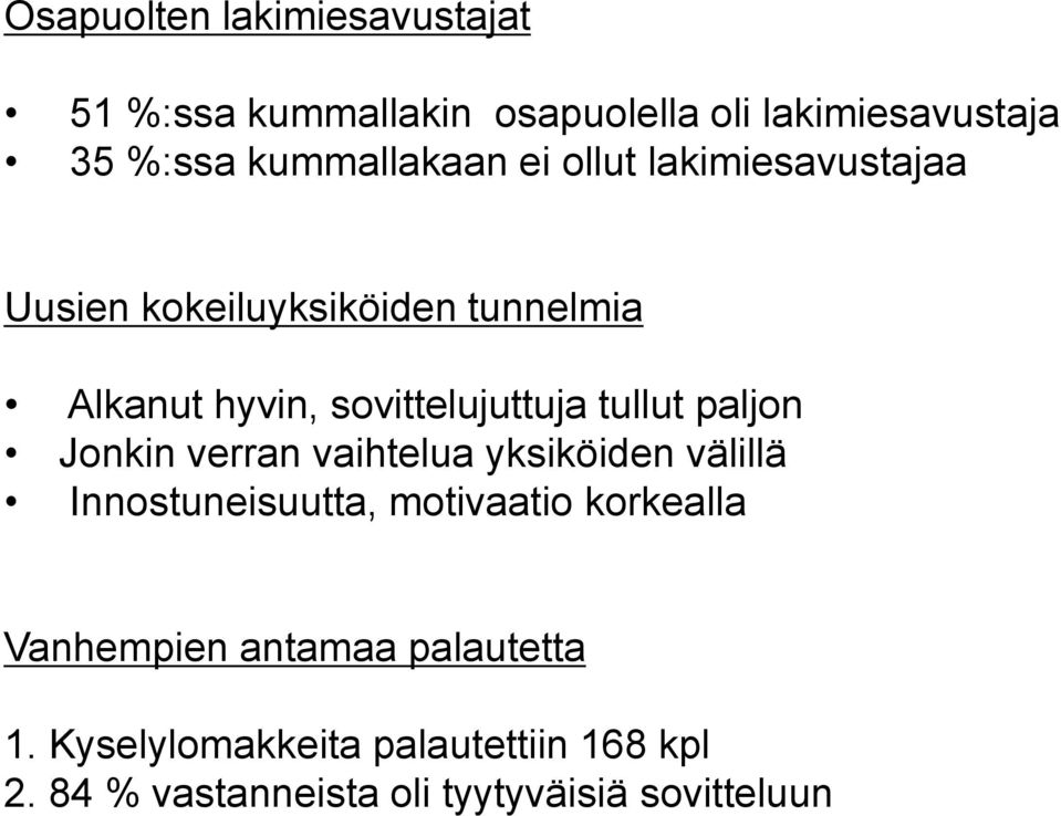 sovittelujuttuja tullut paljon Jonkin verran vaihtelua yksiköiden välillä Innostuneisuutta, motivaatio