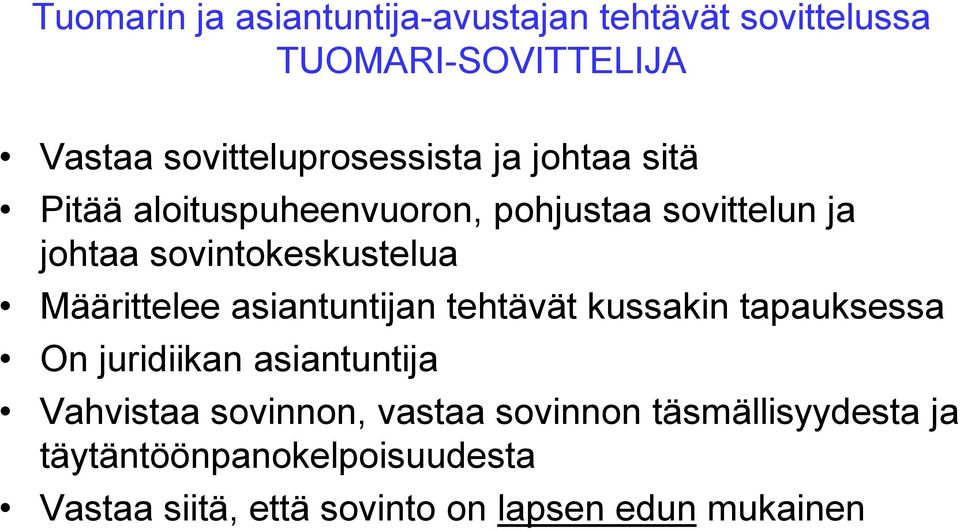 sovintokeskustelua Määrittelee asiantuntijan tehtävät kussakin tapauksessa On juridiikan asiantuntija