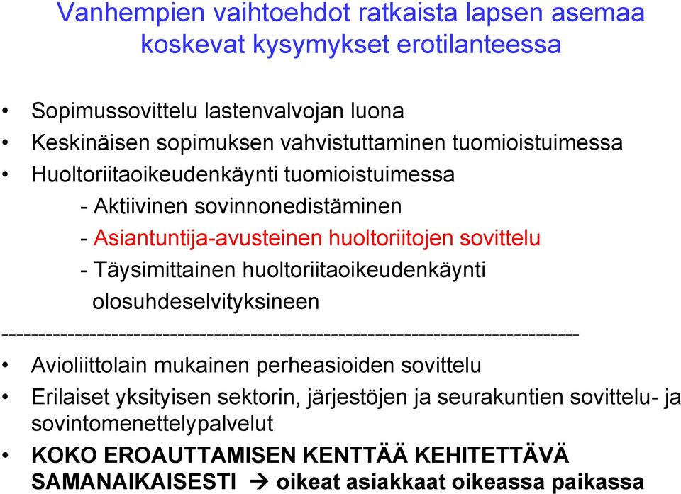 huoltoriitaoikeudenkäynti olosuhdeselvityksineen ------------------------------------------------------------------------------- Avioliittolain mukainen perheasioiden