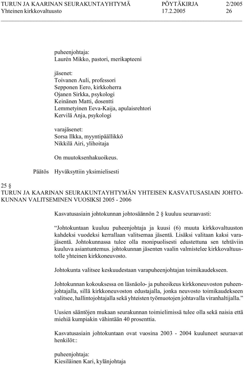 psykologi vara Sorsa Ilkka, myyntipäällikkö Nikkilä Airi, ylihoitaja On muutoksenhakuoikeus.