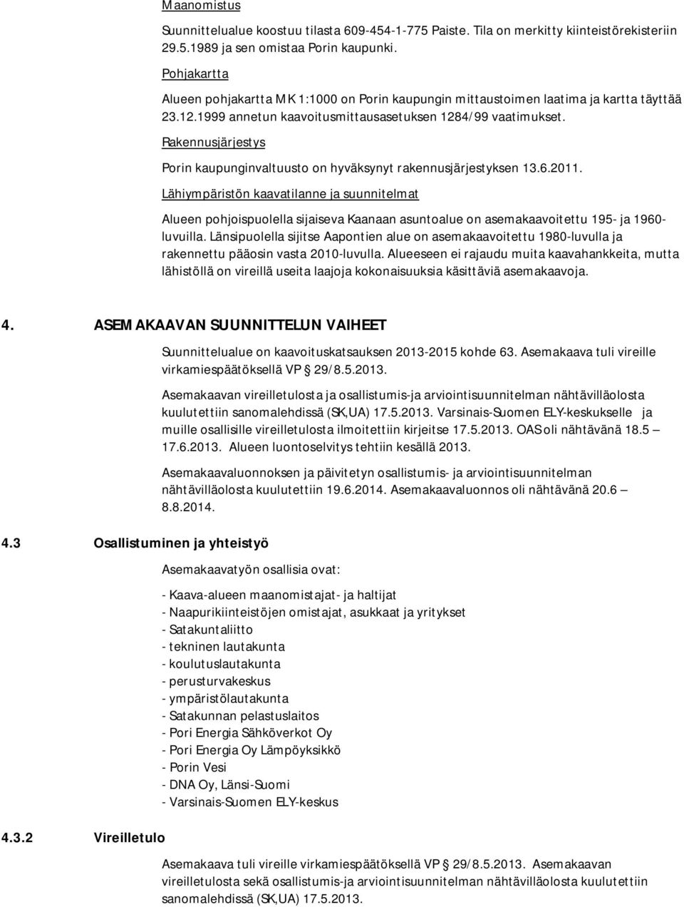 Rakennusjärjesys Porin kaupunginvaluuso on hyväksyny rakennusjärjesyksen..0.