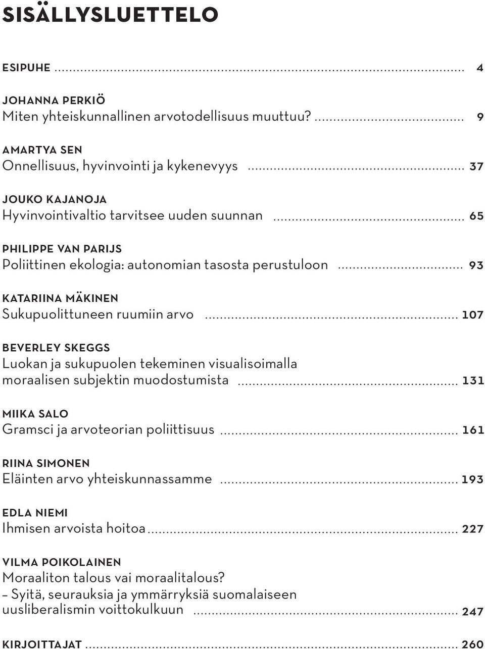 katariina mäkinen Sukupuolittuneen ruumiin arvo beverley skeggs Luokan ja suku puolen tekeminen visualisoimalla moraalisen subjektin muodostumista miika salo Gramsci ja arvoteorian