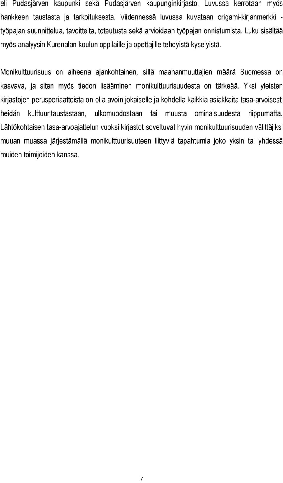 Luku sisältää myös analyysin Kurenalan koulun oppilaille ja opettajille tehdyistä kyselyistä.