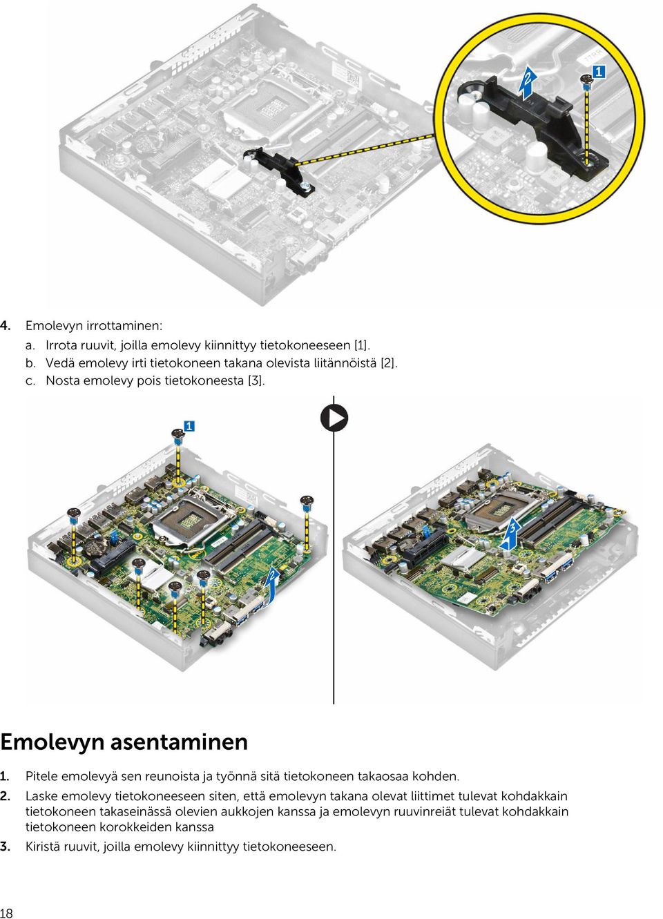 Pitele emolevyä sen reunoista ja työnnä sitä tietokoneen takaosaa kohden. 2.