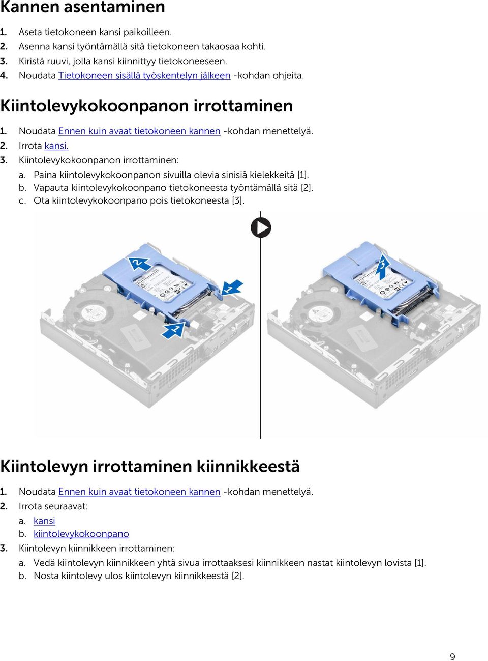 Kiintolevykokoonpanon irrottaminen: a. Paina kiintolevykokoonpanon sivuilla olevia sinisiä kielekkeitä [1]. b. Vapauta kiintolevykokoonpano tietokoneesta työntämällä sitä [2]. c.