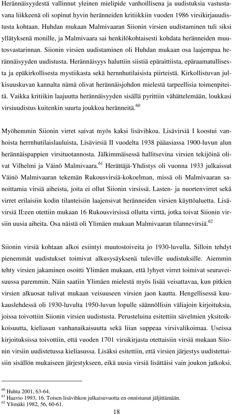 Siionin virsien uudistaminen oli Huhdan mukaan osa laajempaa herännäisyyden uudistusta.