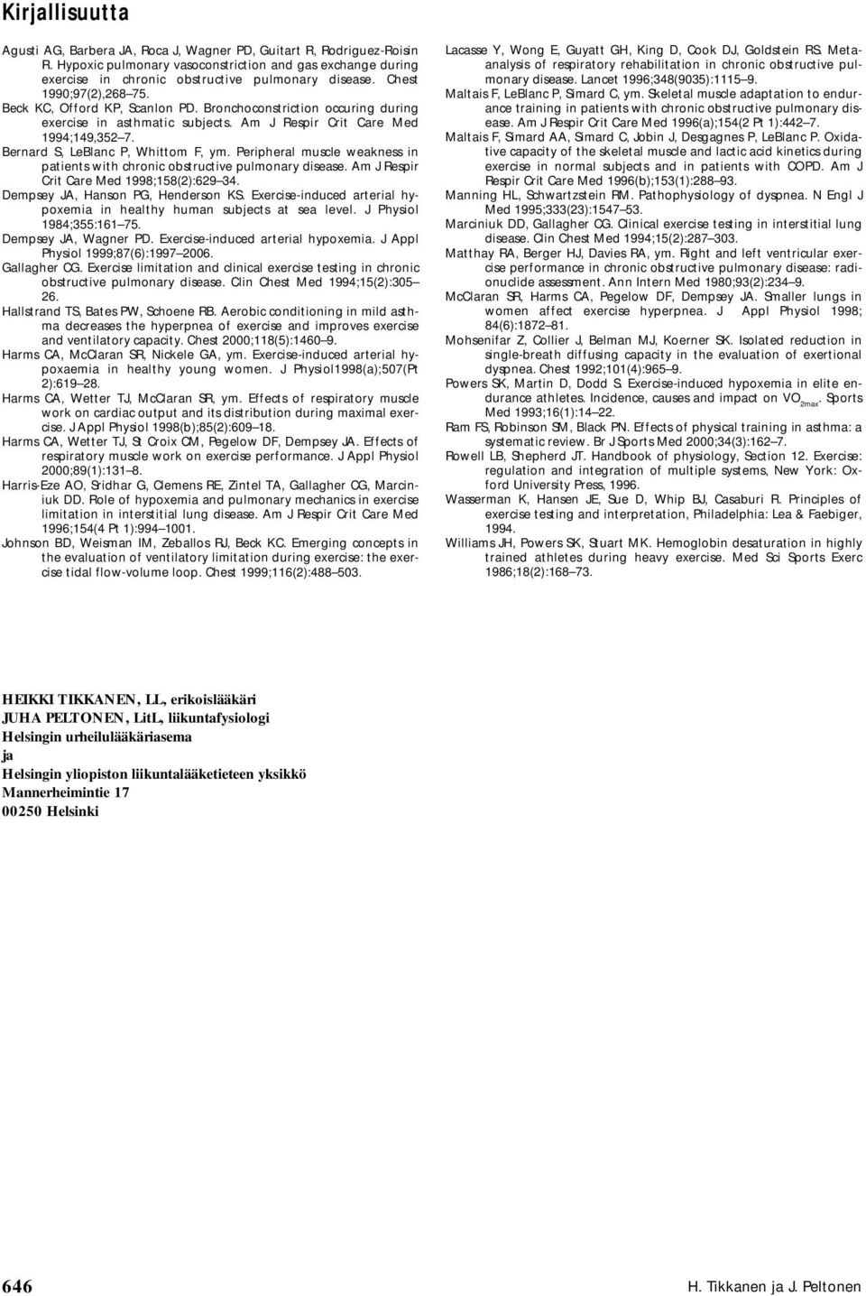 Bernard S, LeBlanc P, Whittom F, ym. Peripheral muscle weakness in patients with chronic obstructive pulmonary disease. Am J Respir Crit Care Med 1998;158(2):629 34.