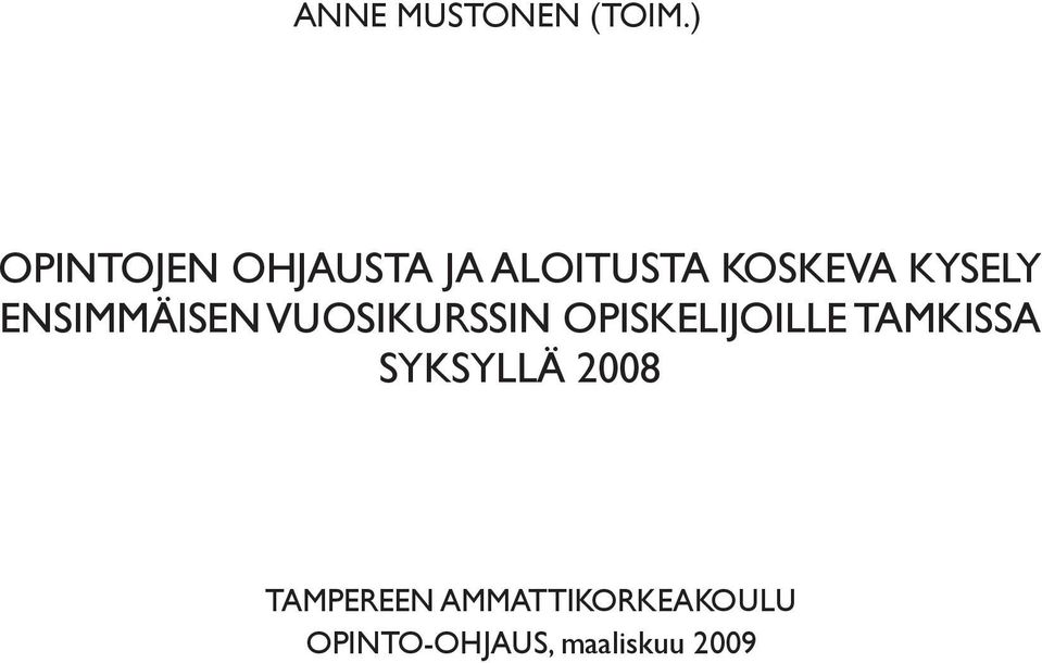 KYSELY ENSIMMÄISEN VUOSIKURSSIN OPISKELIJOILLE