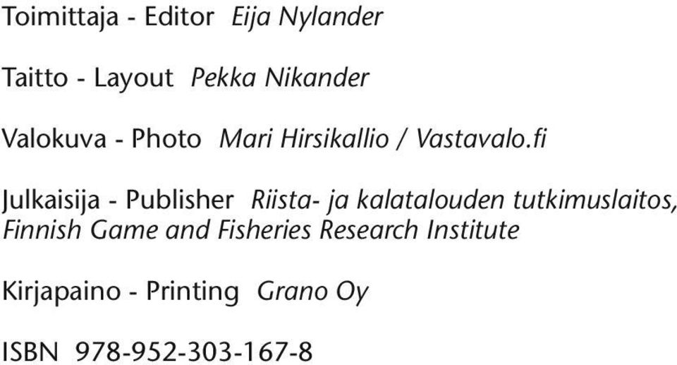 fi Julkaisija - Publisher Riista- ja kalatalouden tutkimuslaitos,