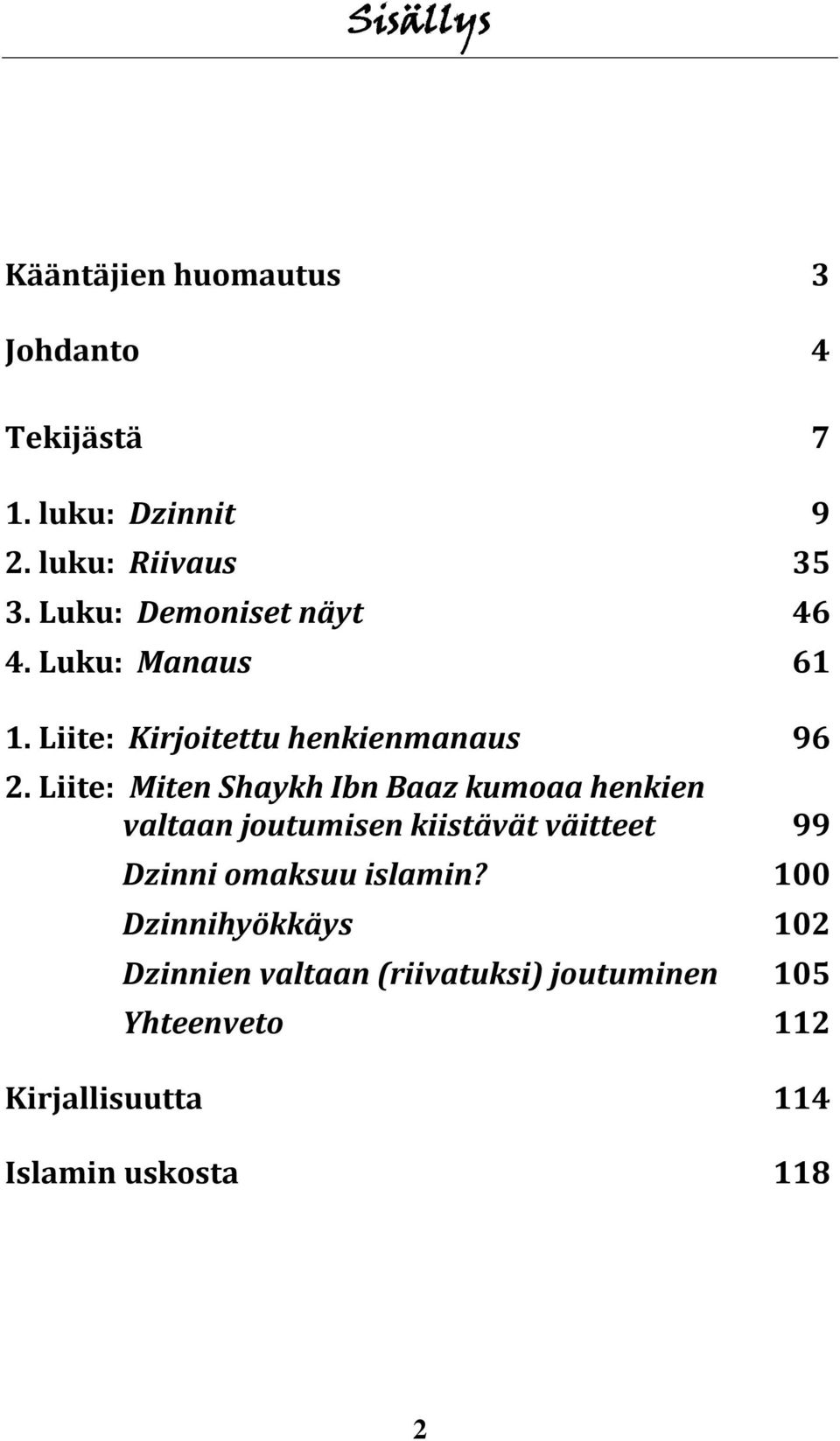 Liite: Miten Shaykh Ibn Baaz kumoaa henkien valtaan joutumisen kiistävät väitteet 99 Dzinni omaksuu