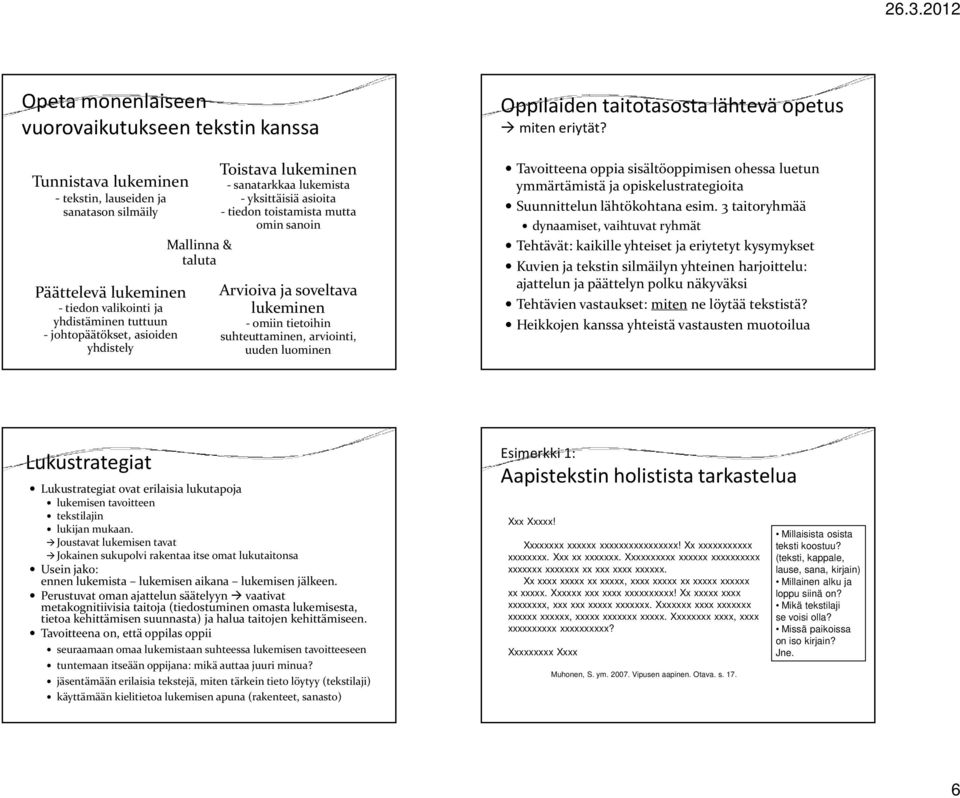 suhteuttaminen, arviointi, uuden luominen Oppilaiden taitotasosta lähtevä opetus miten eriytät?