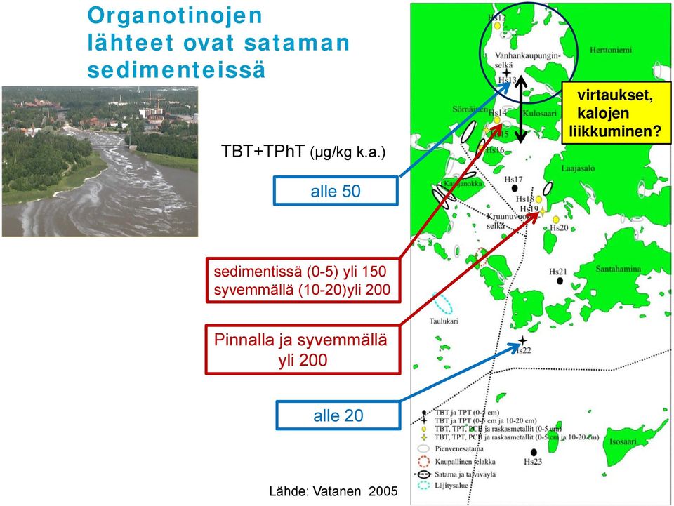 alle 50 sedimentissä (0-5) yli 150 syvemmällä