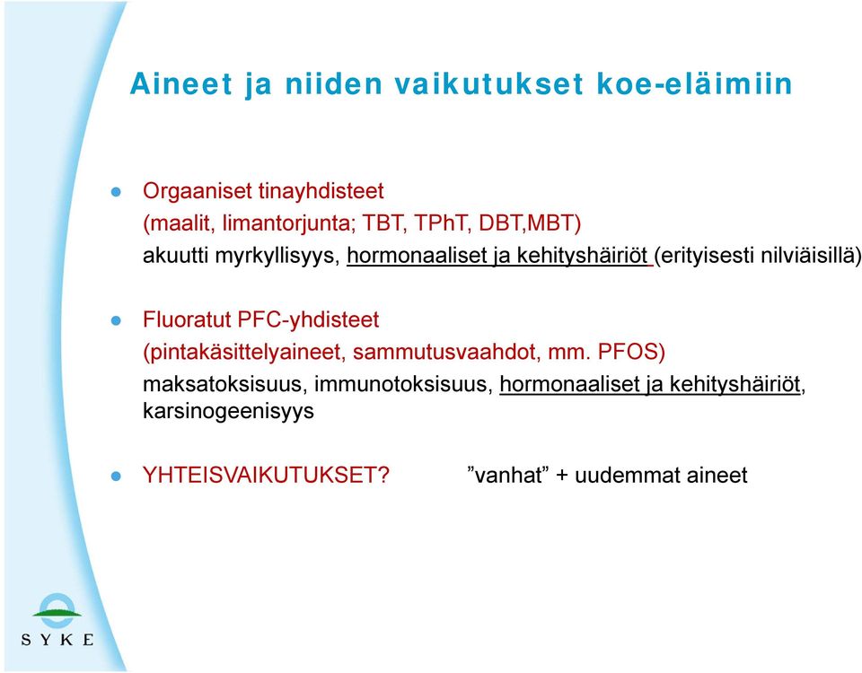 Fluoratut PFC-yhdisteet (pintakäsittelyaineet, sammutusvaahdot, mm.