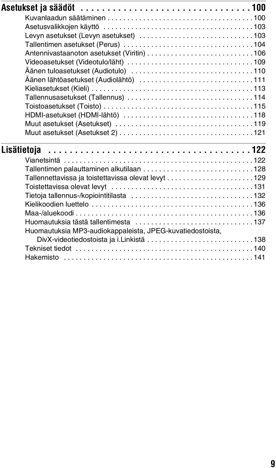 ............................... 109 Äänen tuloasetukset (Audiotulo)............................... 110 Äänen lähtöasetukset (Audiolähtö)............................. 111 Kieliasetukset (Kieli).