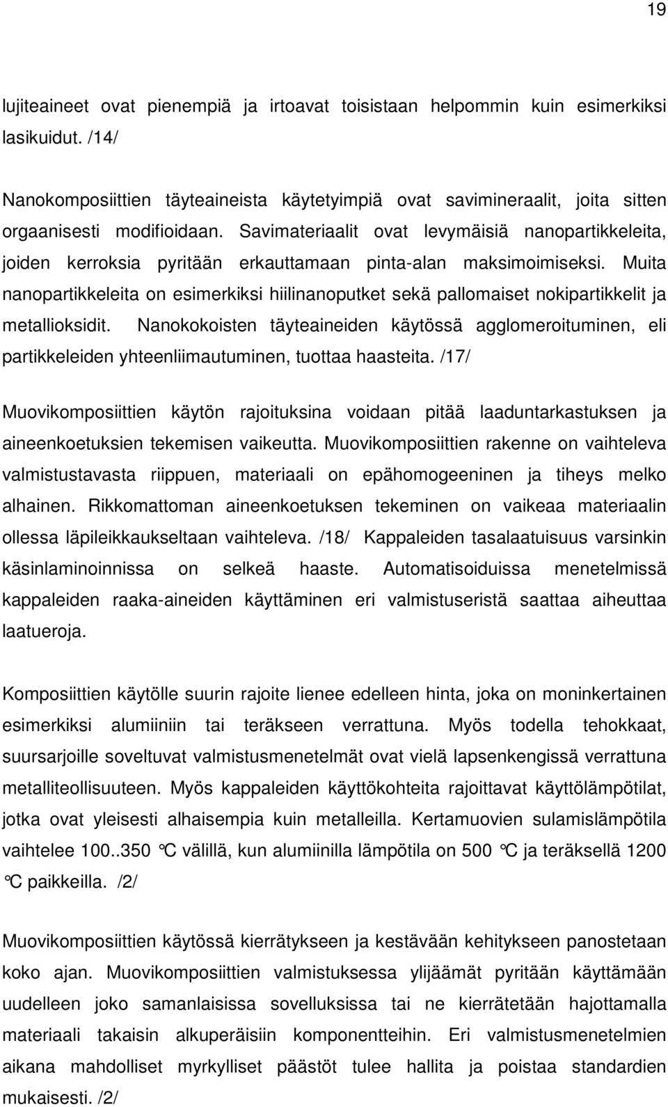 Savimateriaalit ovat levymäisiä nanopartikkeleita, joiden kerroksia pyritään erkauttamaan pinta-alan maksimoimiseksi.