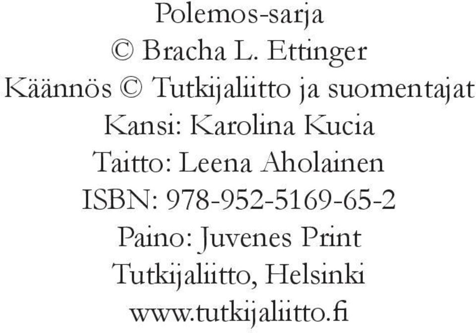 Kansi: Karolina Kucia Taitto: Leena Aholainen ISBN: