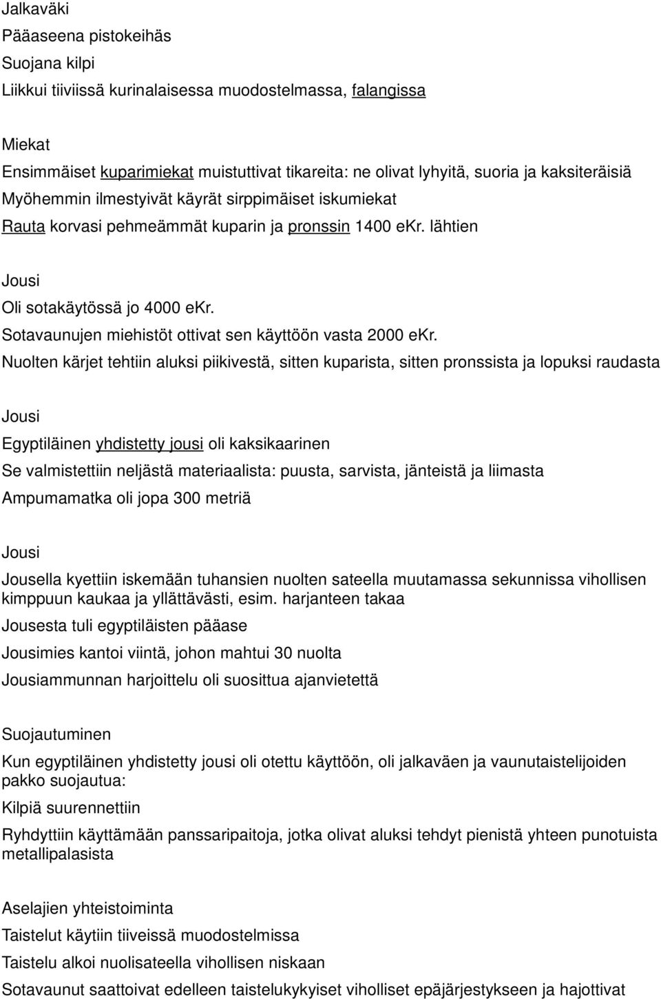 Sotavaunujen miehistöt ottivat sen käyttöön vasta 2000 ekr.