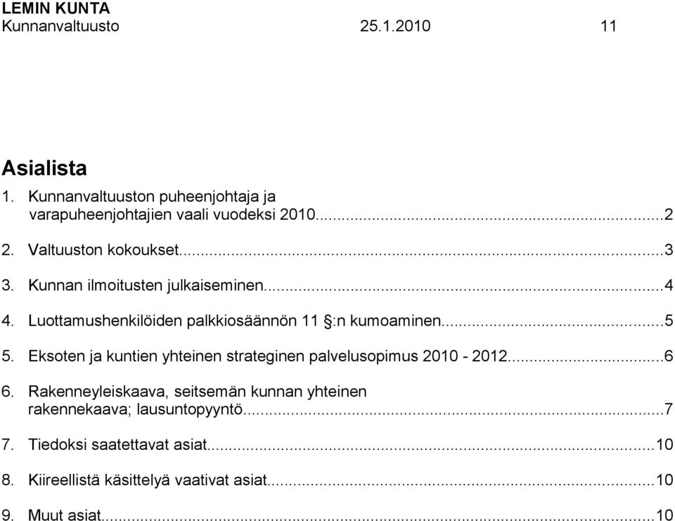 Eksoten ja kuntien yhteinen strateginen palvelusopimus 2010-2012...6 6.