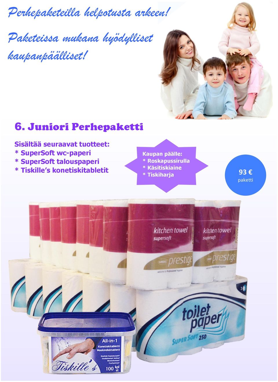 wc-paperi * SuperSoft talouspaperi * Tiskille s konetiskitabletit