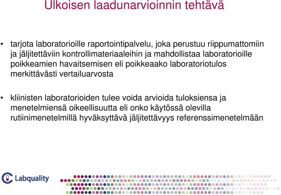 eli poikkeaako laboratoriotulos merkittävästi vertailuarvosta kliinisten laboratorioiden tulee voida arvioida