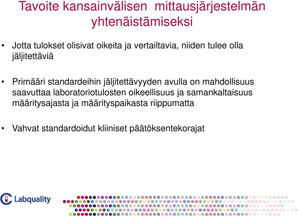 jäljitettävyyden avulla on mahdollisuus saavuttaa laboratoriotulosten oikeellisuus ja