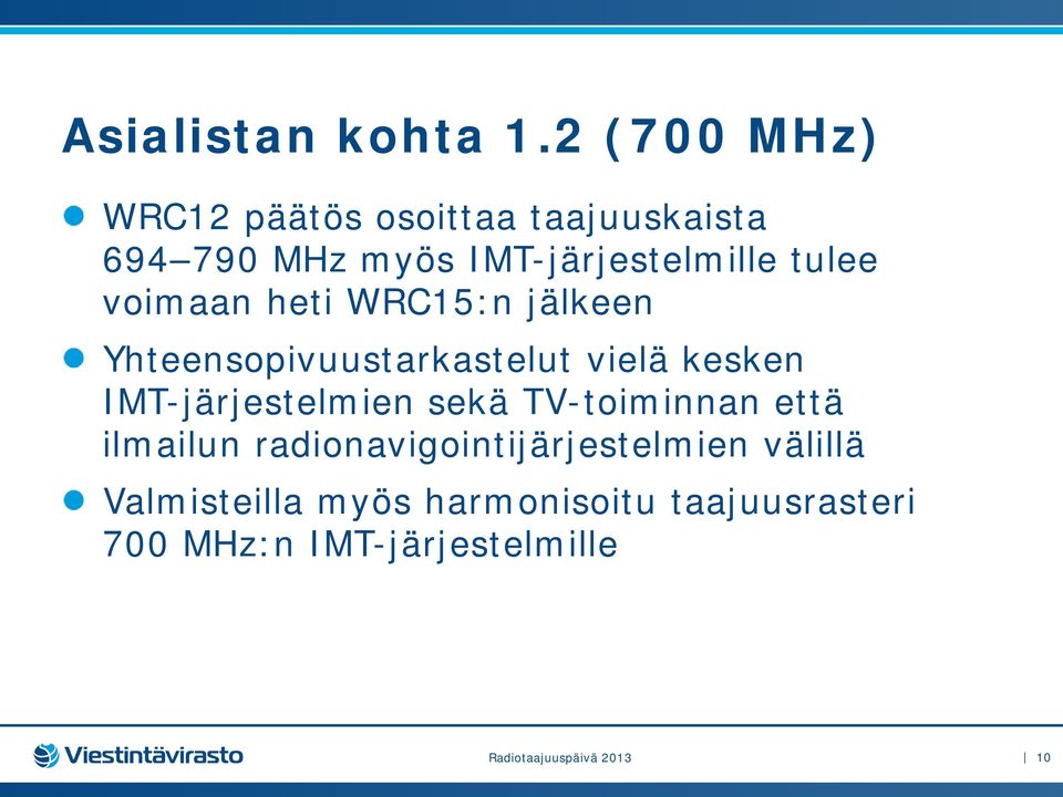 voimaan heti WRC15:n jälkeen Yhteensopivuustarkastelut vielä kesken IMT-järjestelmien sekä