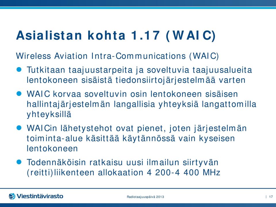 tiedonsiirtojärjestelmää varten WAIC korvaa soveltuvin osin lentokoneen sisäisen hallintajärjestelmän langallisia yhteyksiä