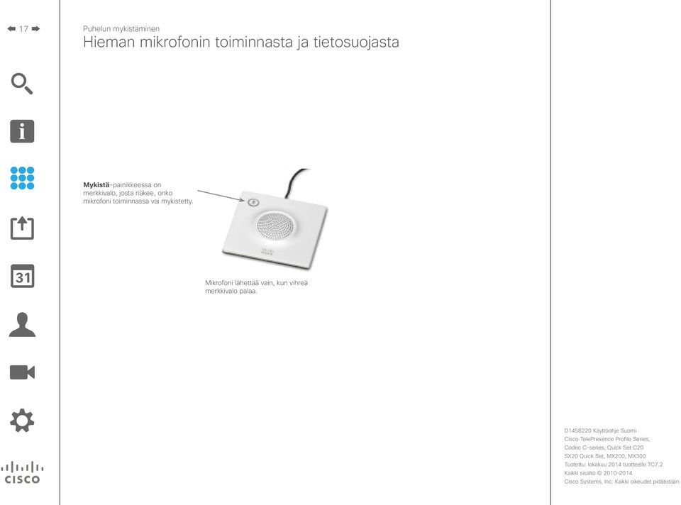 josta näkee, onko mikrofoni toiminnassa vai