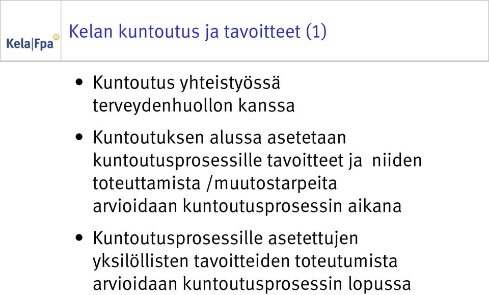 toteuttamista /muutostarpeita arvioidaan kuntoutusprosessin aikana