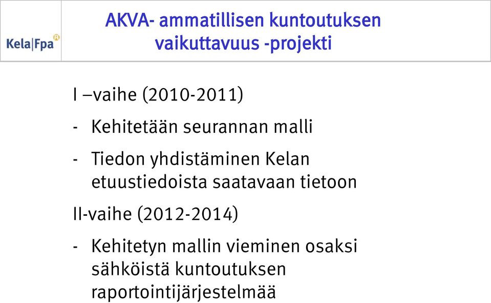 Kelan etuustiedoista saatavaan tietoon II-vaihe (2012-2014) -