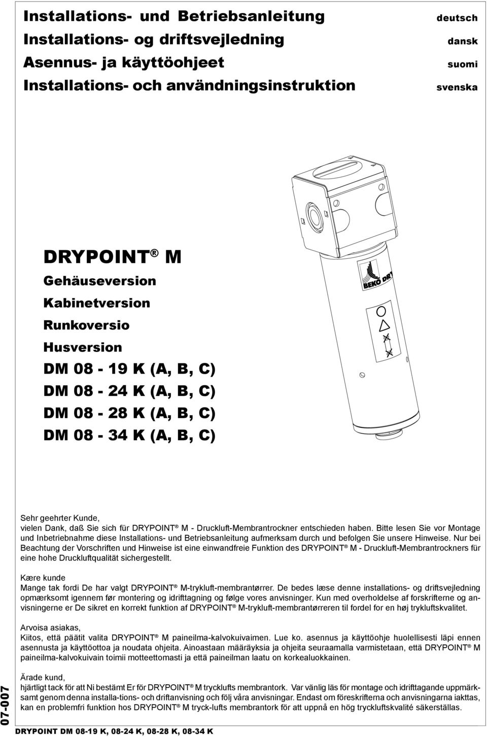 Druckluft-Membrantrockner entschieden haben. Bitte lesen Sie vor Montage und Inbetriebnahme diese Installations- und Betriebsanleitung aufmerksam durch und befolgen Sie unsere Hinweise.