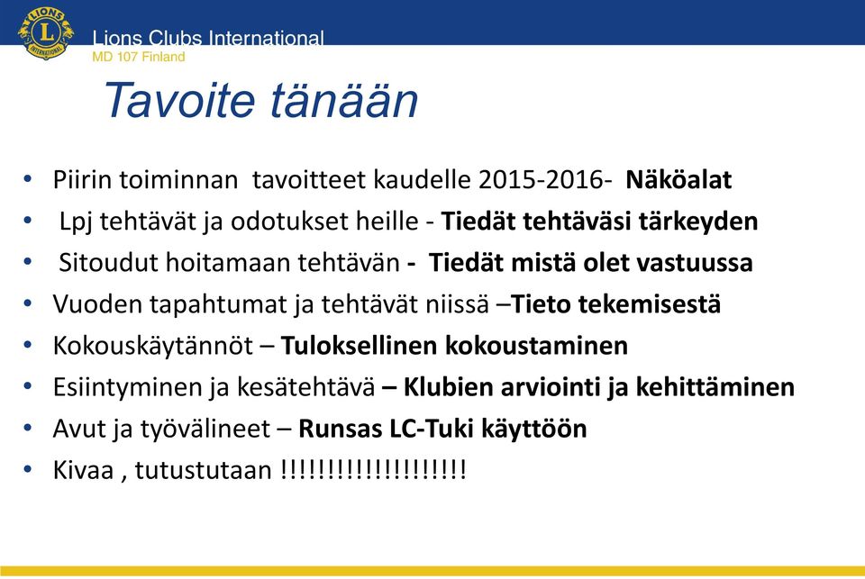 tehtävät niissä Tieto tekemisestä Kokouskäytännöt Tuloksellinen kokoustaminen Esiintyminen ja kesätehtävä