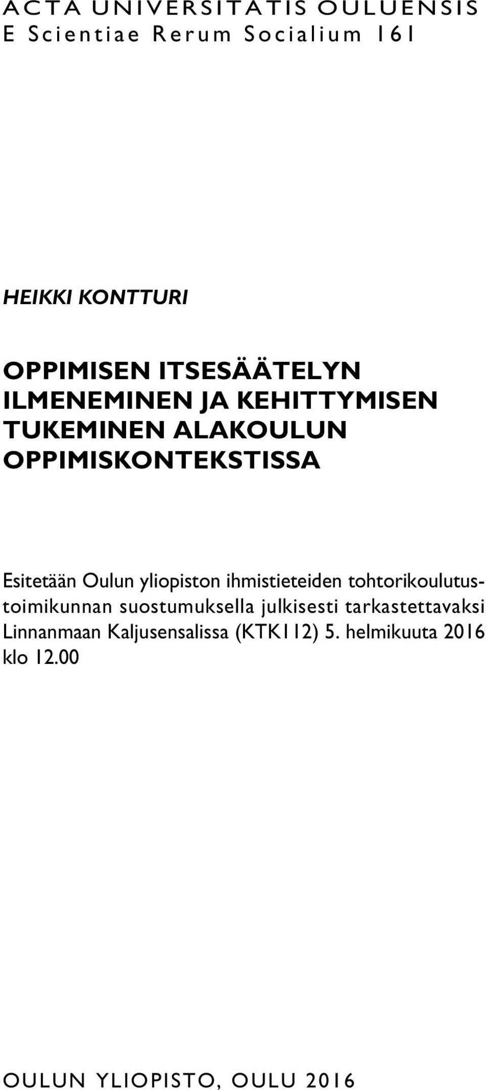 Oulun yliopiston ihmistieteiden tohtorikoulutustoimikunnan suostumuksella julkisesti