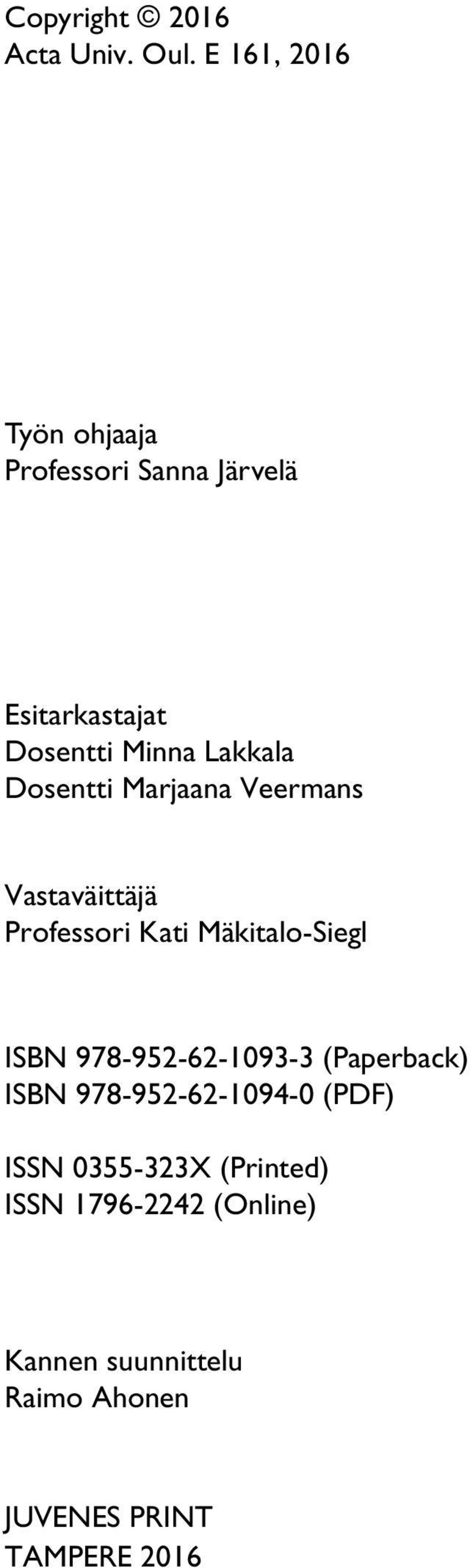 Dosentti Marjaana Veermans Vastaväittäjä Professori Kati Mäkitalo-Siegl ISBN
