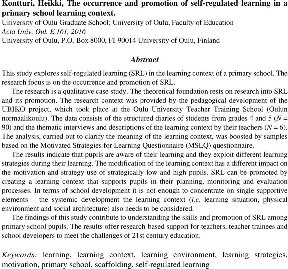 The research focus is on the occurrence and promotion of SRL. The research is a qualitative case study. The theoretical foundation rests on research into SRL and its promotion.