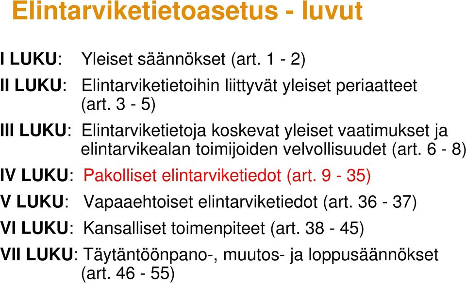 3-5) III LUKU: Elintarviketietoja koskevat yleiset vaatimukset ja elintarvikealan toimijoiden velvollisuudet (art.