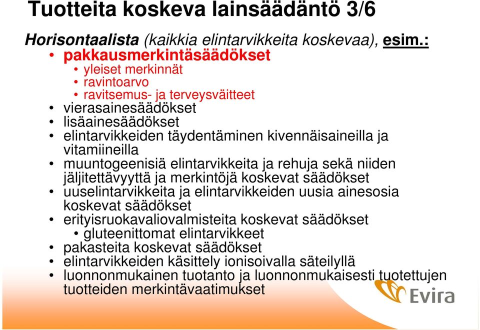 ja vitamiineilla muuntogeenisiä elintarvikkeita ja rehuja sekä niiden jäljitettävyyttä ja merkintöjä koskevat säädökset uuselintarvikkeita ja elintarvikkeiden uusia ainesosia