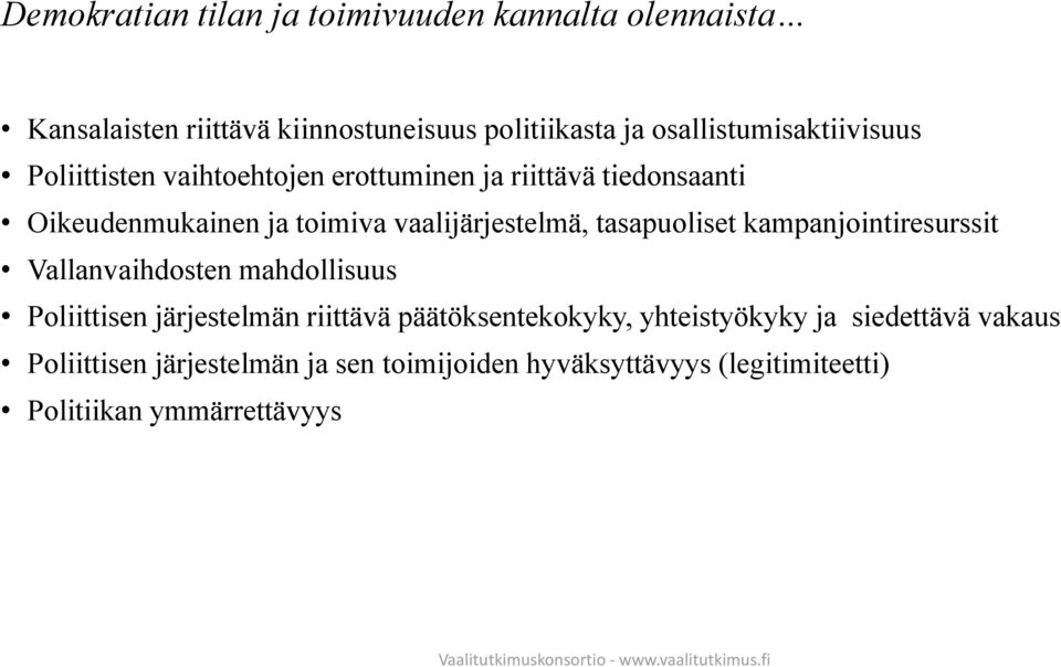 vaalijärjestelmä, tasapuoliset kampanjointiresurssit Vallanvaihdosten mahdollisuus Poliittisen järjestelmän riittävä