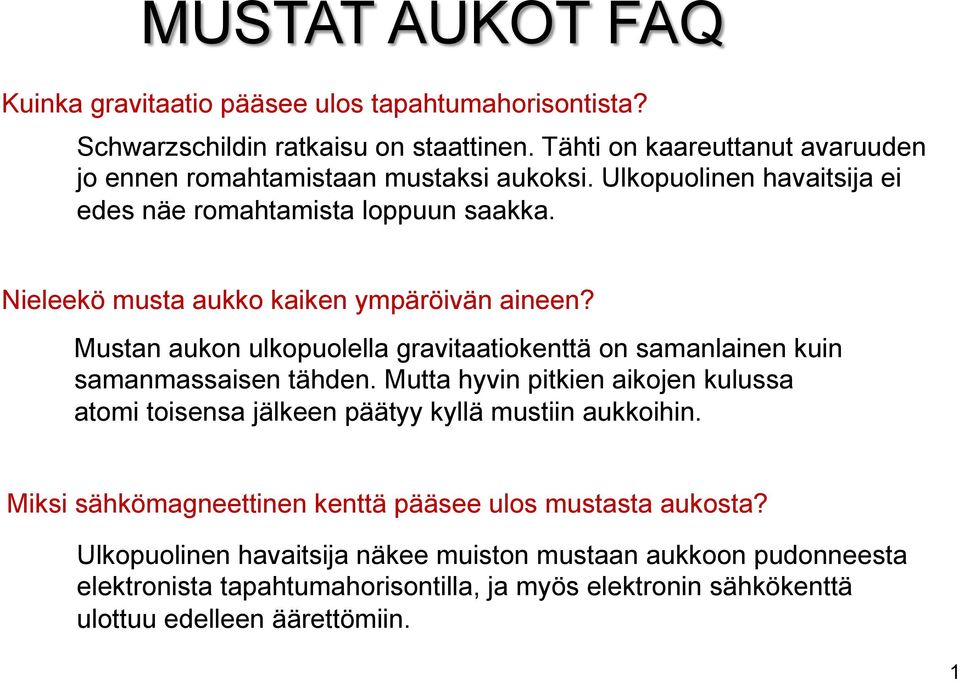 Nieleekö musta aukko kaiken ympäröivän aineen? Mustan aukon ulkopuolella gravitaatiokenttä on samanlainen kuin samanmassaisen tähden.