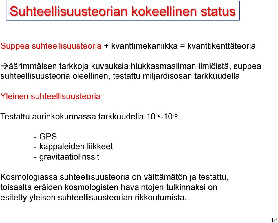 suhteellisuusteoria Testattu aurinkokunnassa tarkkuudella 10-2 -10-5.