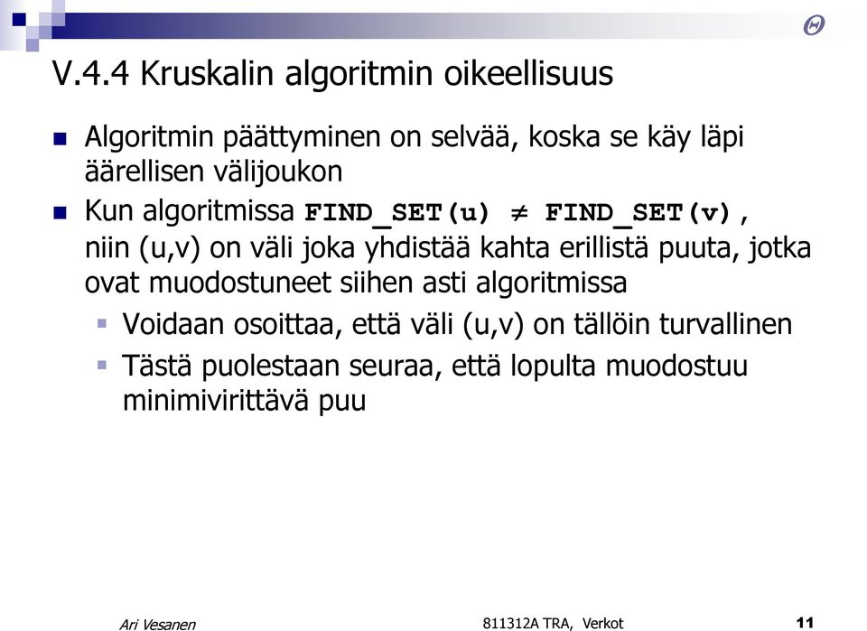 kahta erillistä puuta, jotka ovat muodostuneet siihen asti algoritmissa Voidaan osoittaa, että väli