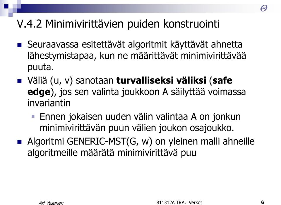 Väliä (u, v) sanotaan turvalliseksi väliksi (safe edge), jos sen valinta joukkoon A säilyttää voimassa invariantin Ennen