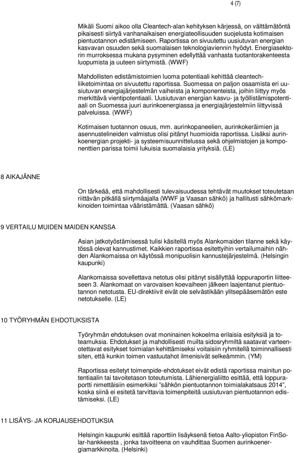 Energiasektorin murroksessa mukana pysyminen edellyttää vanhasta tuotantorakenteesta luopumista ja uuteen siirtymistä.