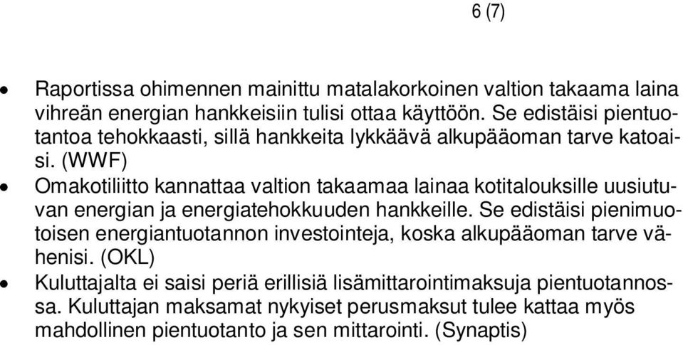 (WWF) Omakotiliitto kannattaa valtion takaamaa lainaa kotitalouksille uusiutuvan energian ja energiatehokkuuden hankkeille.