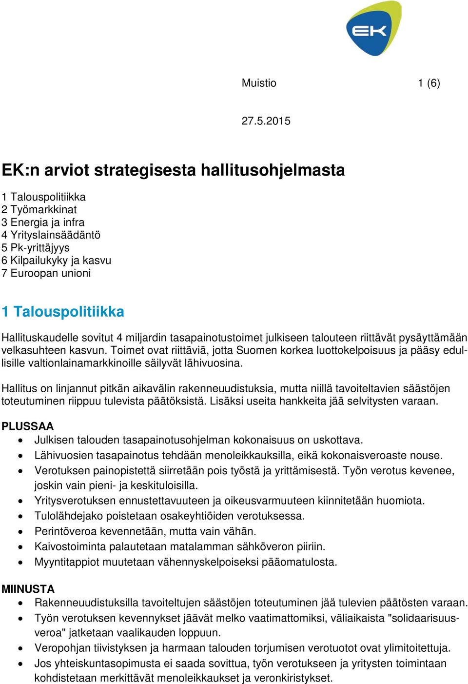 Toimet ovat riittäviä, jotta Suomen korkea luottokelpoisuus ja pääsy edullisille valtionlainamarkkinoille säilyvät lähivuosina.